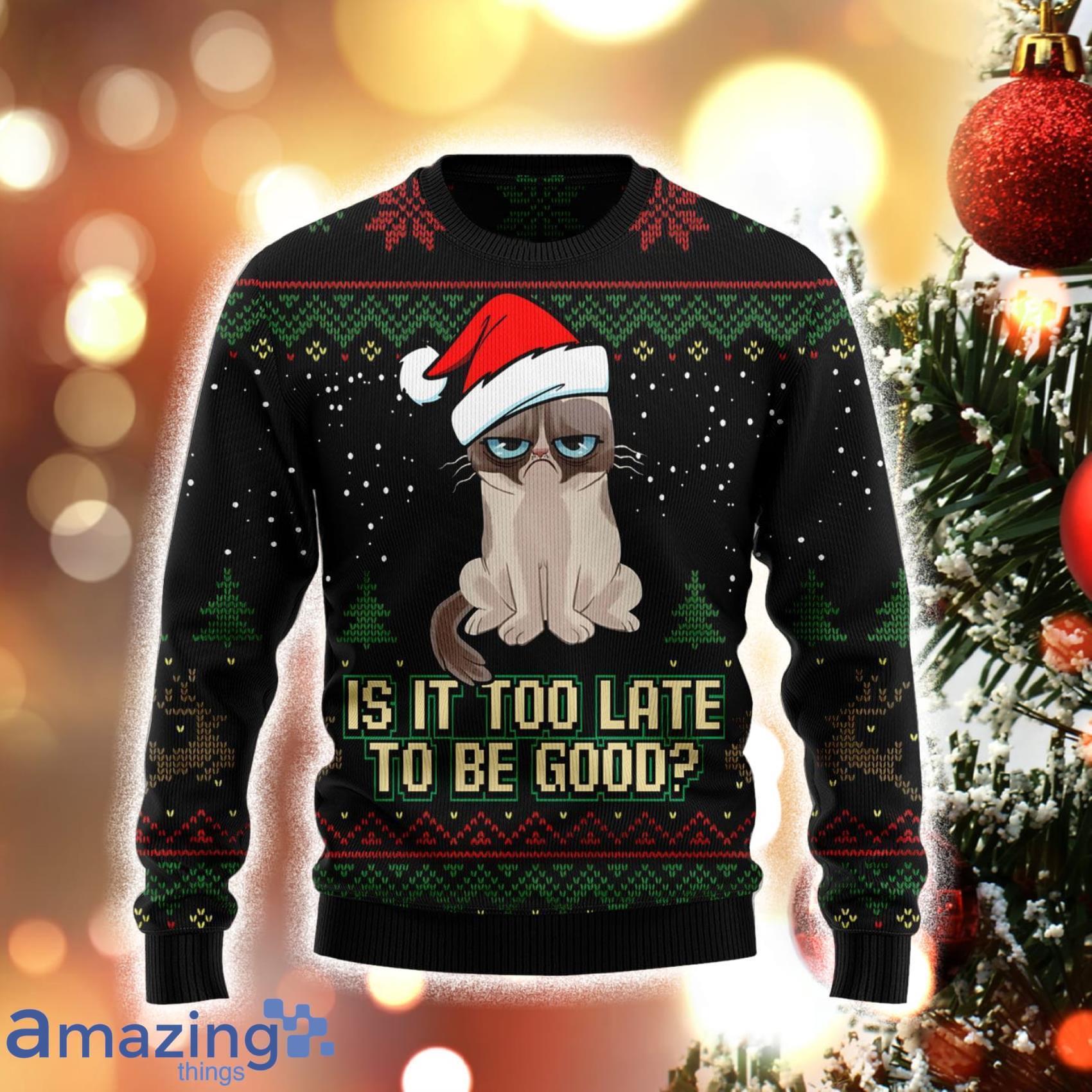 Is It Too Late To Be Good Cat 3D Sweater Matching Family Shirts For Christmas Product Photo 1 Is It Too Late To Be Good Cat 3D Sweater Matching Family Shirts For Christmas Product Photo 1