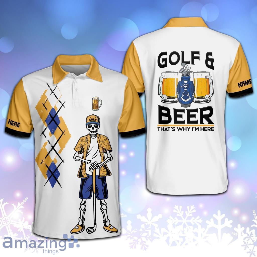Personalized Golf And Beer That's Why I'm Here Golf Polo Shirt GM0152_3714 Product Photo 1