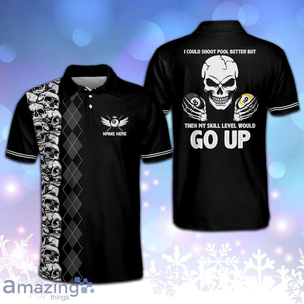 Personalized I Could Shoot Pool Better But Then My Skill Level Would Go Up Billiards Polo Shirt Product Photo 1 Personalized I Could Shoot Pool Better But Then My Skill Level Would Go Up Billiards Polo Shirt Product Photo 1