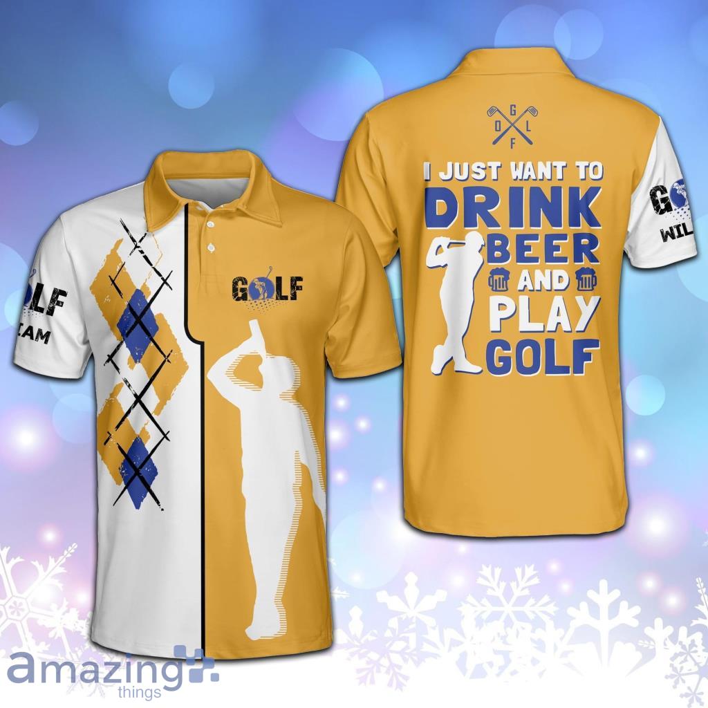 Personalized I Just Want To Drink Beer And Play Golf Polo Shirt Product Photo 1
