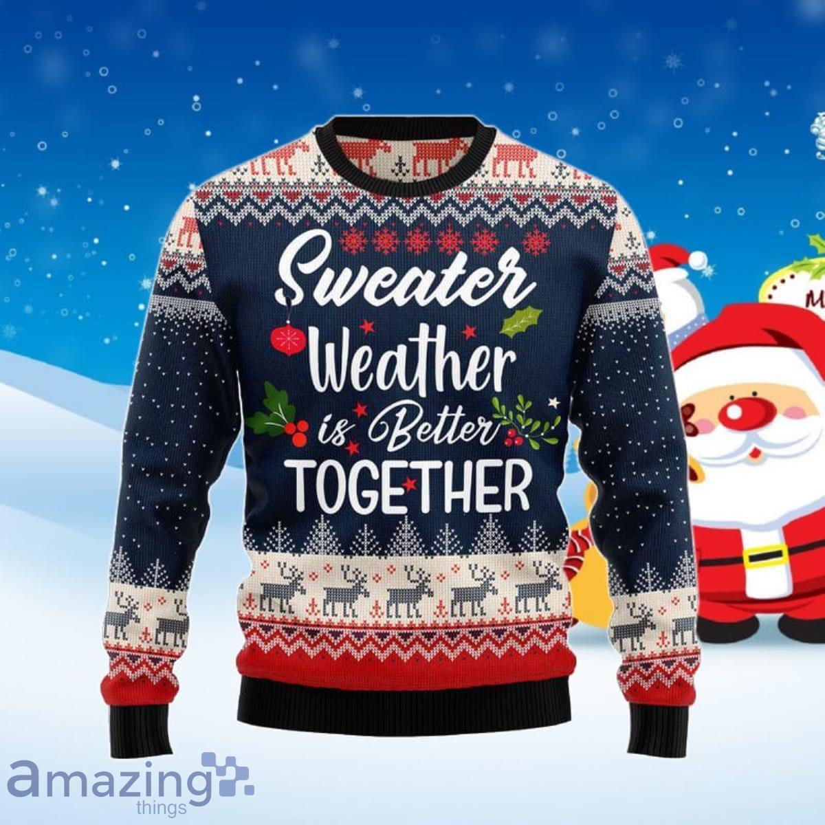 Sweater Weather is Better Together Ugly Christmas Sweater Unique Gift Product Photo 1