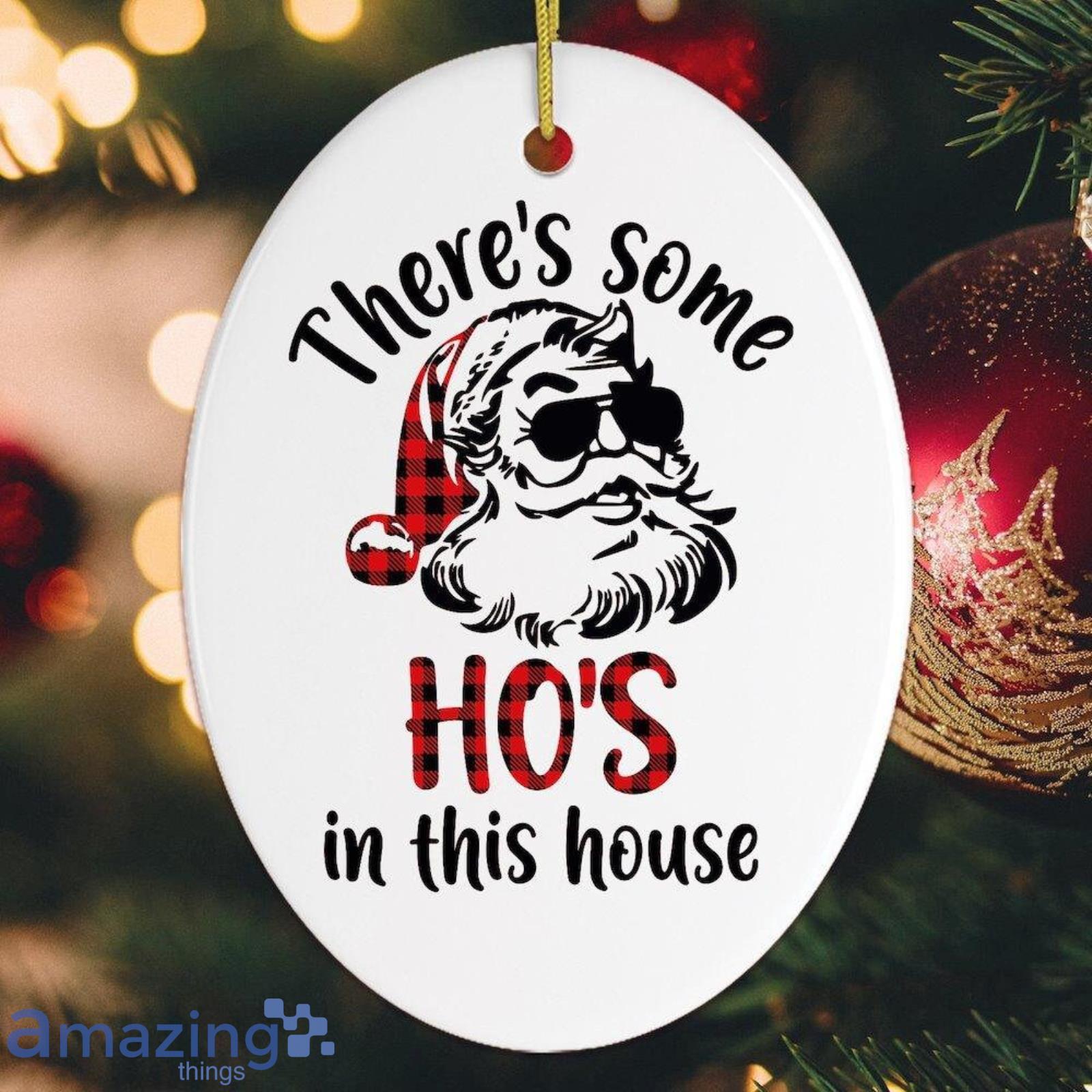 There's Some Ho's in This House Christmas Ornament Product Photo 1