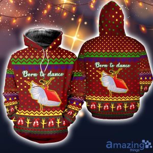Born To Dance Ballet Girl 3D All Over Printed Ugly Christmas Sweater Sweatshirt Hoodie Christmas Gift Product Photo 2
