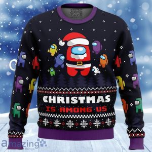 Christmas is Among Us Ugly Christmas Sweater Best Gift For Men Women Product Photo 1