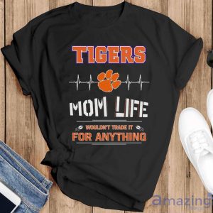 Clemson Tigers Mom Life T-Shirt, Hoodie, and Sweatshirt for Fans - Black T-Shirt