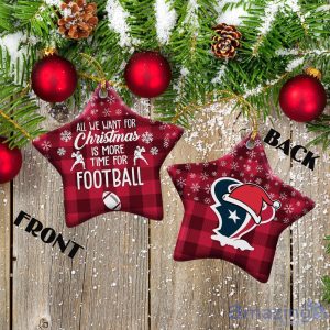 Houston Texans Ceramic Ornament All We Want For Christmas Is More Time For Football Gift For Xmas image Houston Texans Ceramic Ornament All We Want For Christmas Is More Time For Football Gift For Xmas Product Photo 2