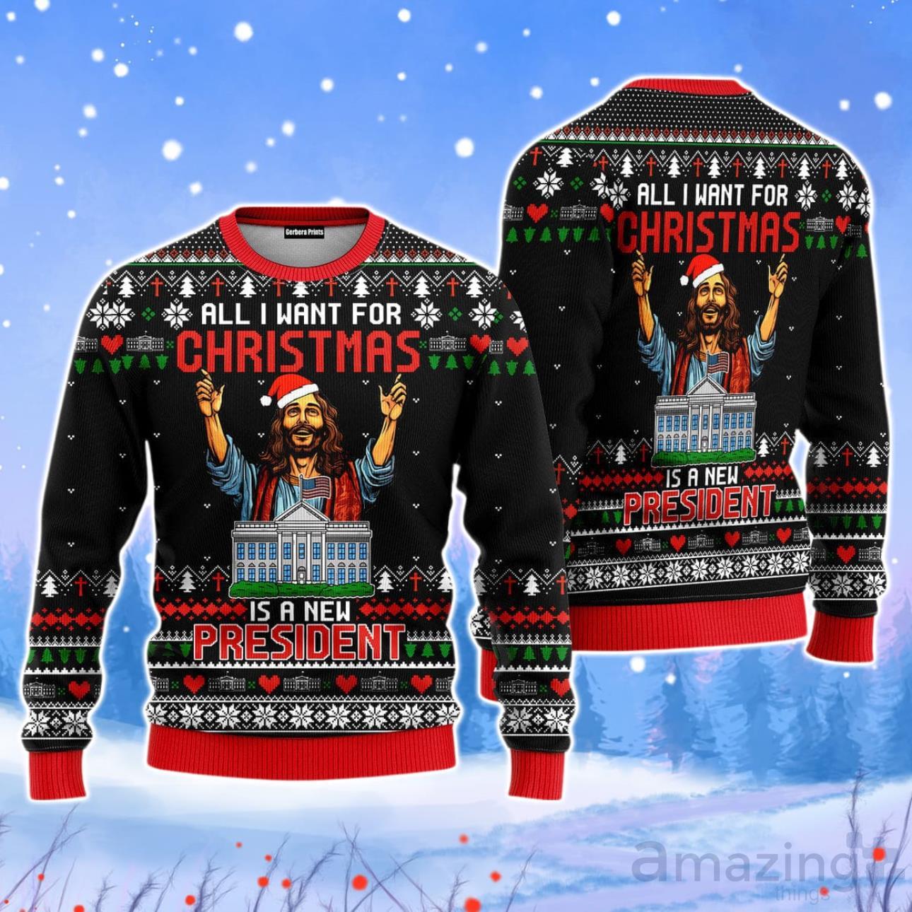 Jesus All I Want For Christmas Is A New President Christmas Unisex Ugly Sweater image Jesus All I Want For Christmas Is A New President Christmas Unisex Ugly Sweater Product Photo 1