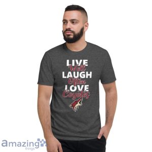 NHL Hockey Arizona Coyotes Live Well Laugh Often Love Shirt image NHL Hockey Arizona Coyotes Live Well Laugh Often Love Shirt Product Photo 4
