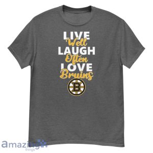 NHL Hockey Boston Bruins Live Well Laugh Often Love Shirt Product Photo 2