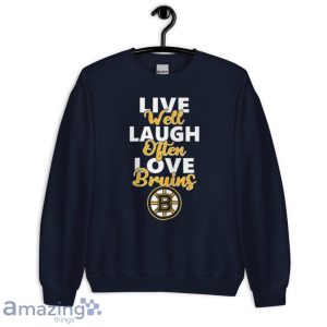 NHL Hockey Boston Bruins Live Well Laugh Often Love Shirt Product Photo 6