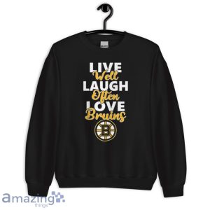 NHL Hockey Boston Bruins Live Well Laugh Often Love Shirt Product Photo 7