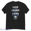 NHL Hockey Buffalo Sabres Live Well Laugh Often Love Shirt