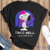 Snoopy Taco Bell I’ll Be There For You Shirt