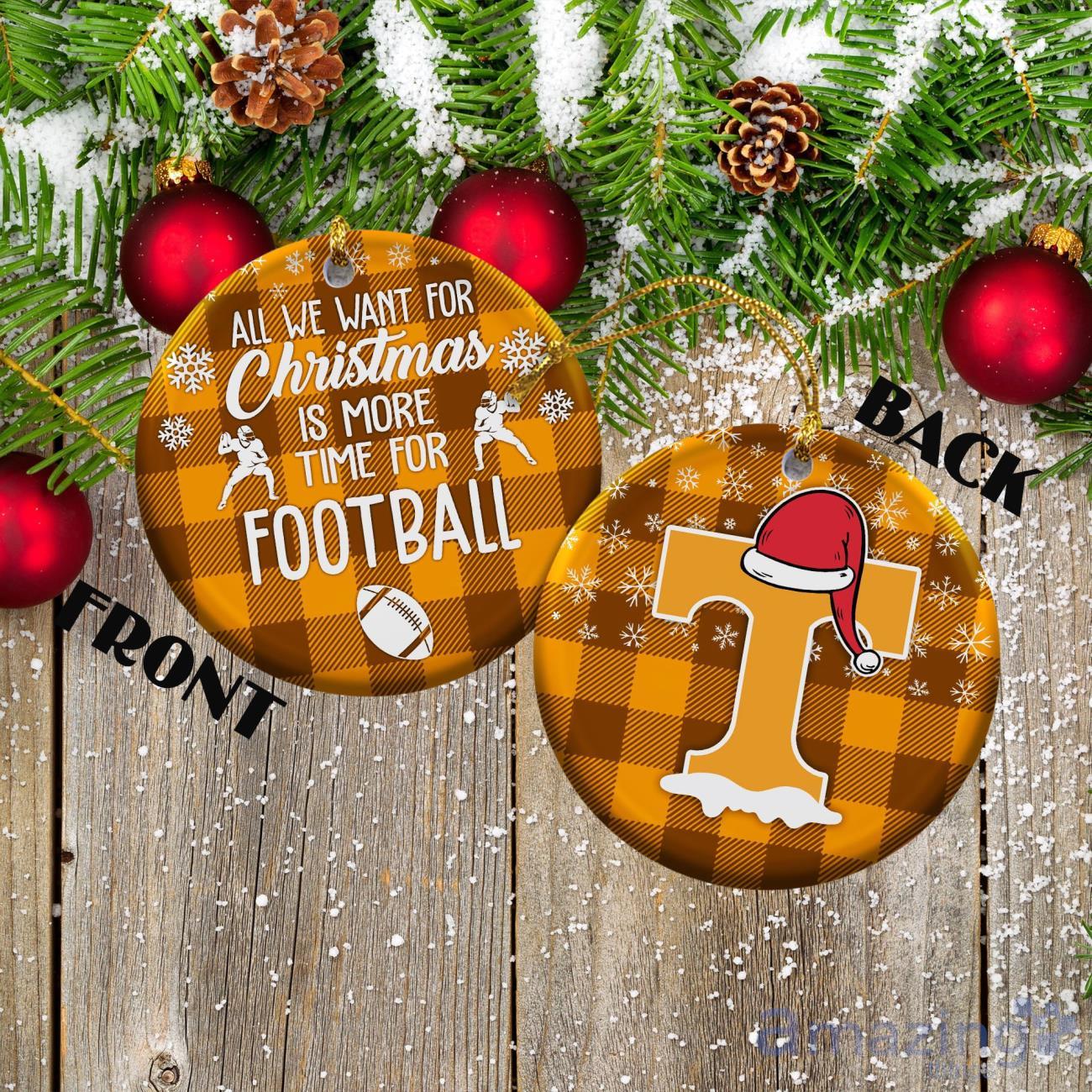 Tennessee Volunteers Ceramic Ornament All We Want For Christmas Is More Time For Football Gift For Xmas image Tennessee Volunteers Ceramic Ornament All We Want For Christmas Is More Time For Football Gift For Xmas Product Photo 1