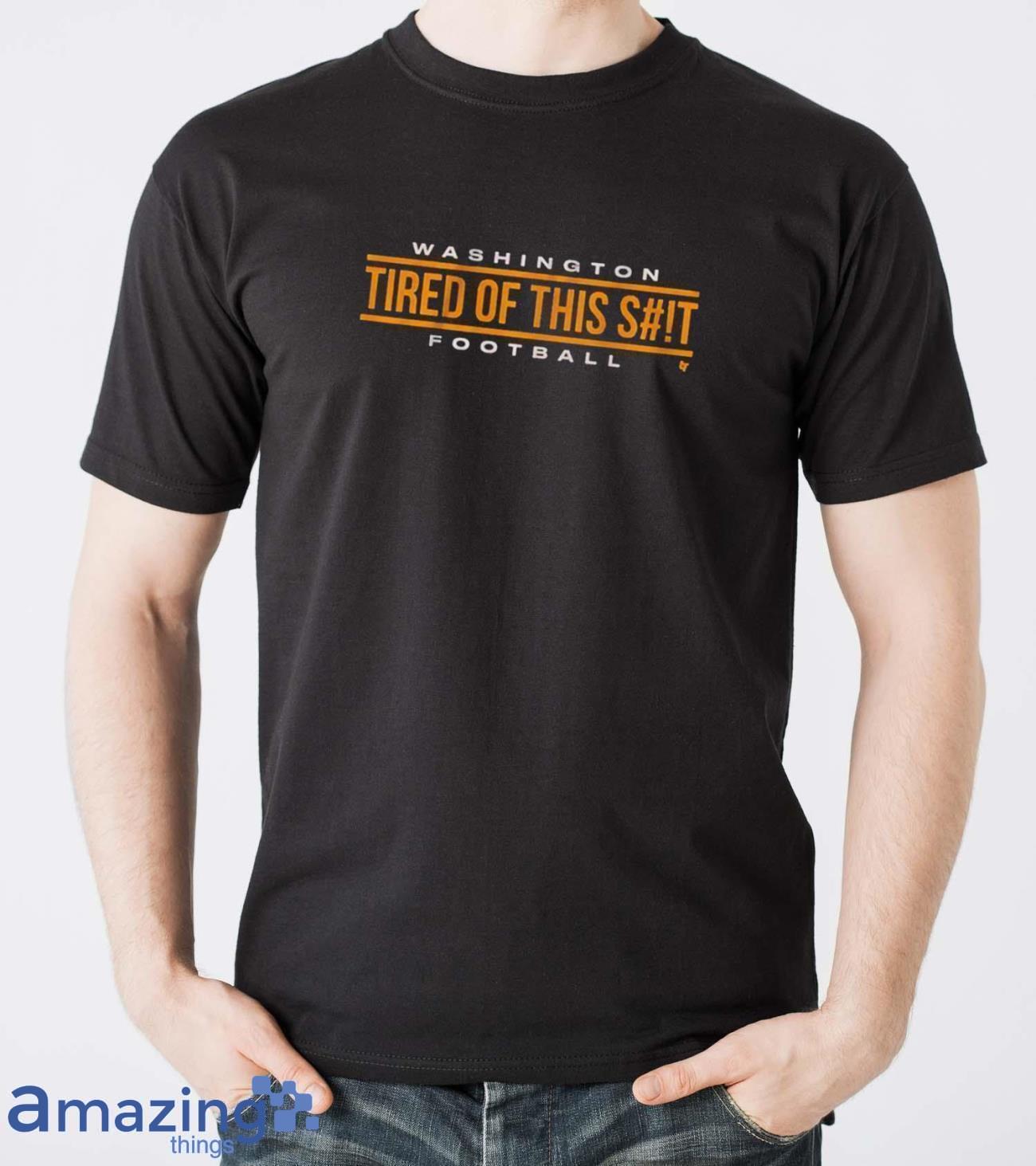 Washington Football Tired Of This Shirt image Washington Football Tired Of This Shirt Product Photo 3