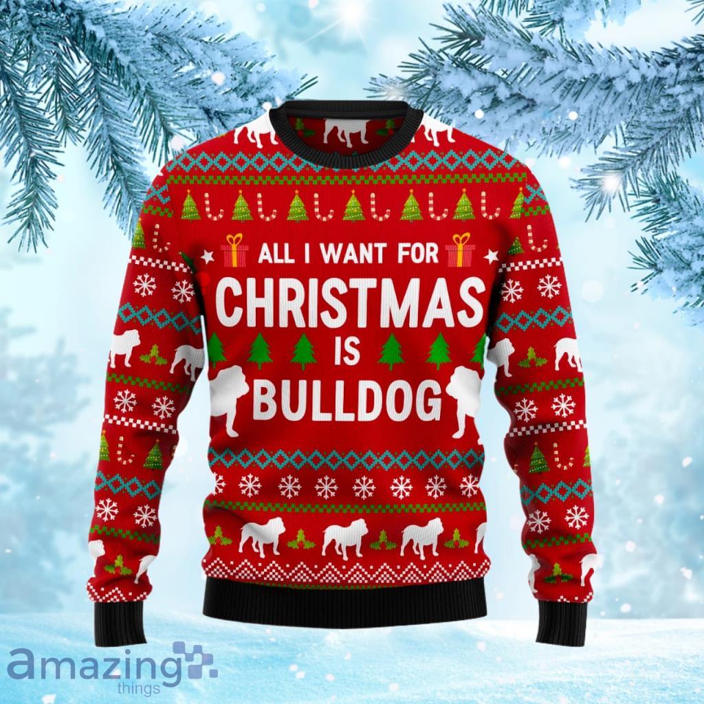 All I Want For Christmas Is Dog Ugly Christmas Sweater For Men And Women Christmas Gift Sweater Product Photo 1