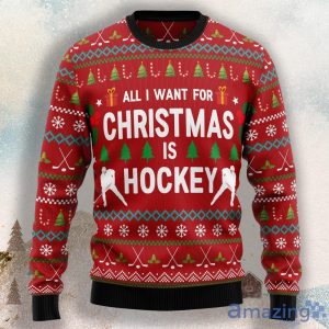 All I Want For Christmas Is Hockey Ugly Christmas Sweater For Men & Women Product Photo 1