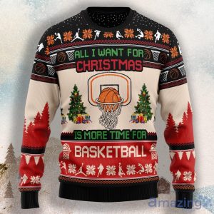 All I Want For Christmas Is More Time For Basketball Ugly Christmas Sweater For Men & Women Product Photo 1