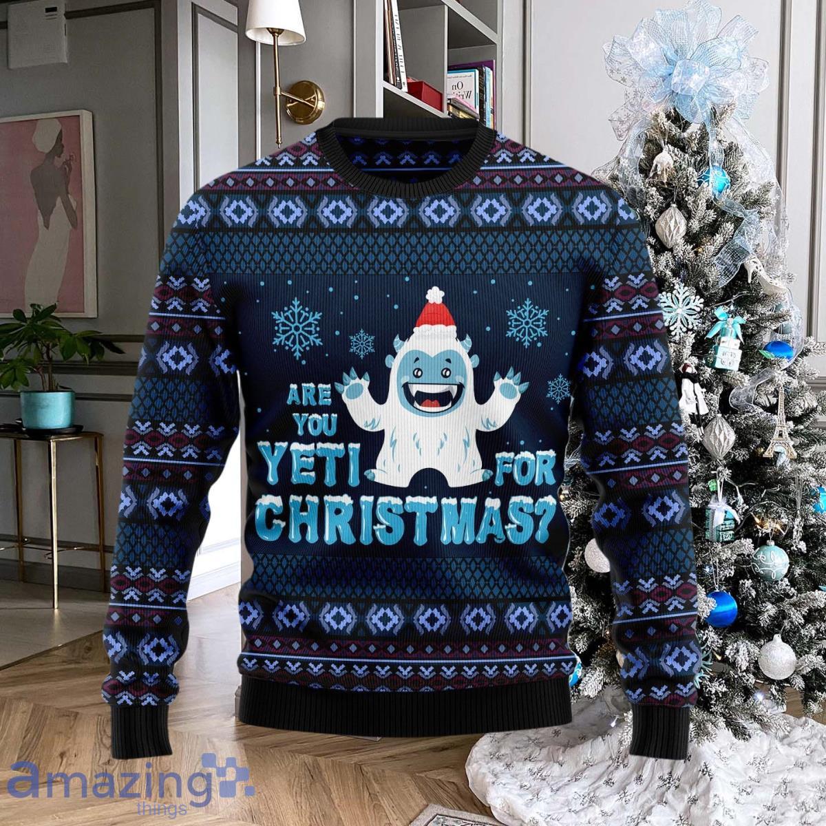 Are You Yeti For Christmas Ugly Christmas Sweater Impressive Gift For Men  And Women