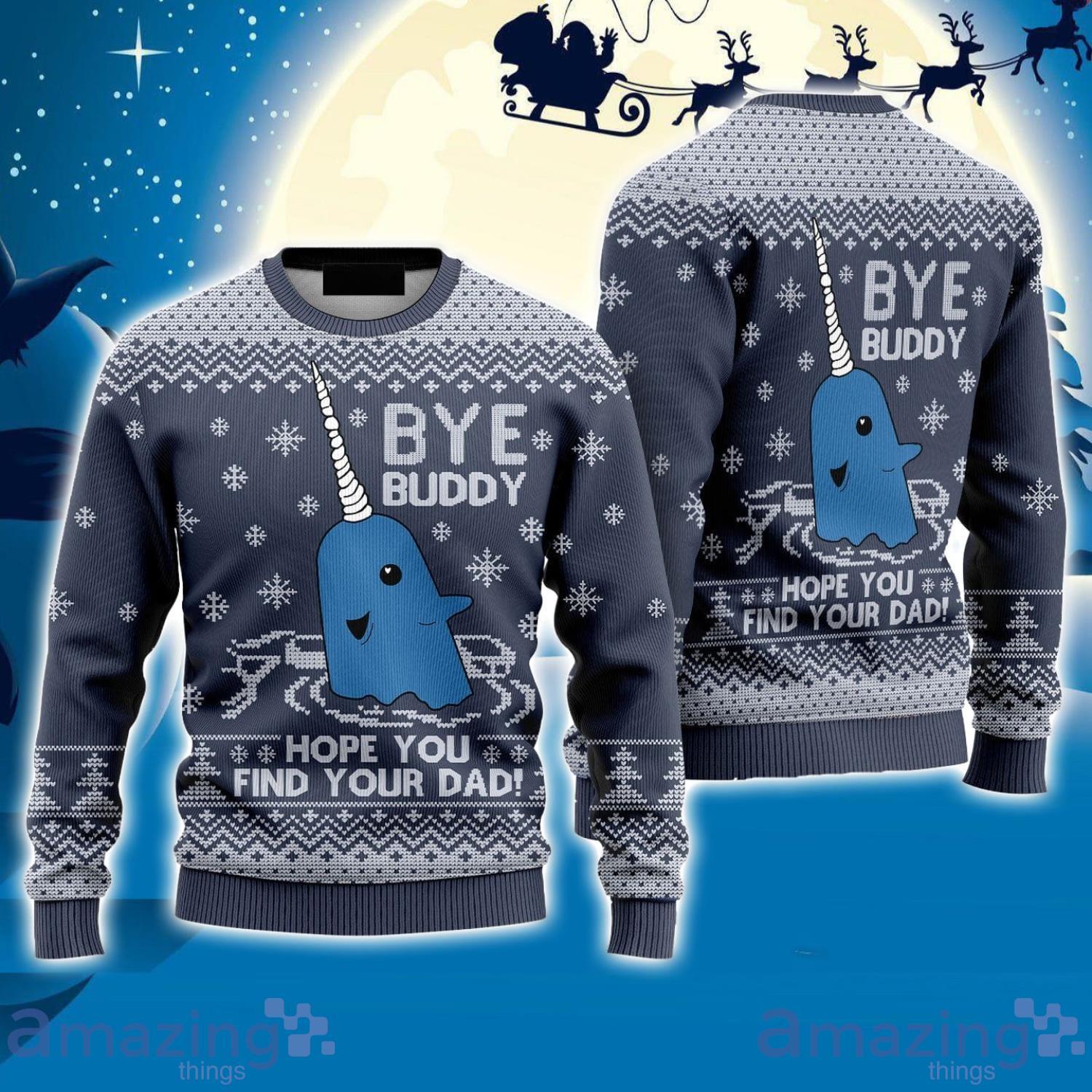 Bye Buddy Hope You Find Your Dad Ugly Christmas Sweater Family Christmas Gift Ideas Christmas Sweater image Bye Buddy Hope You Find Your Dad Ugly Christmas Sweater Family Christmas Gift Ideas Christmas Sweater Product Photo 1