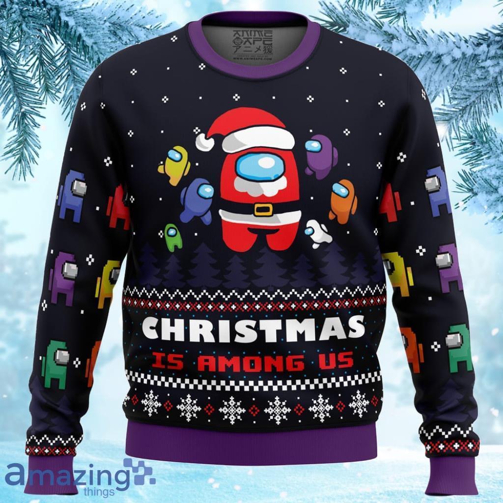 Christmas Is Among Us Ugly Christmas Sweater Gift For Men And Women image Christmas Is Among Us Ugly Christmas Sweater Gift For Men And Women Product Photo 1