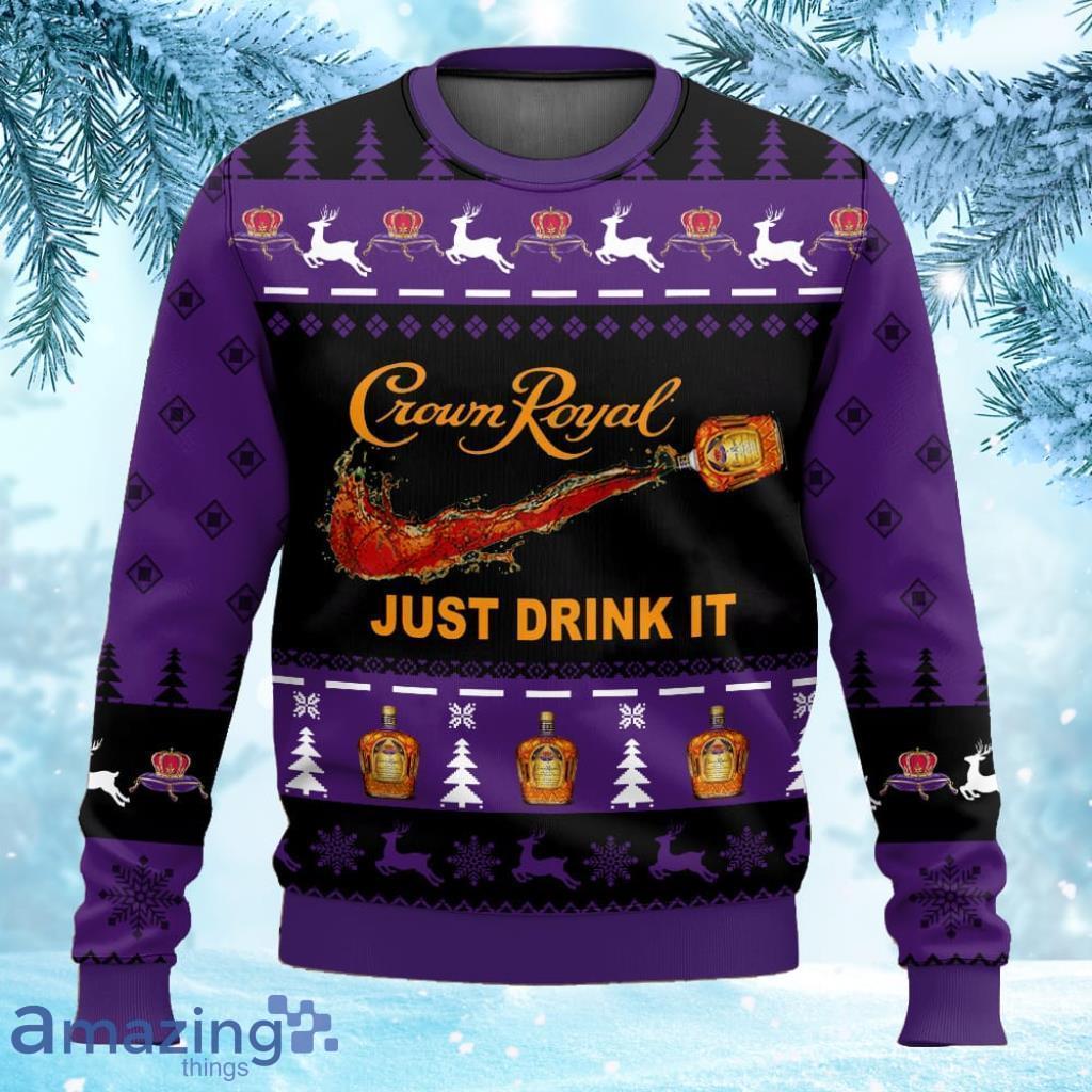 Crown royal just drink it sale shirt