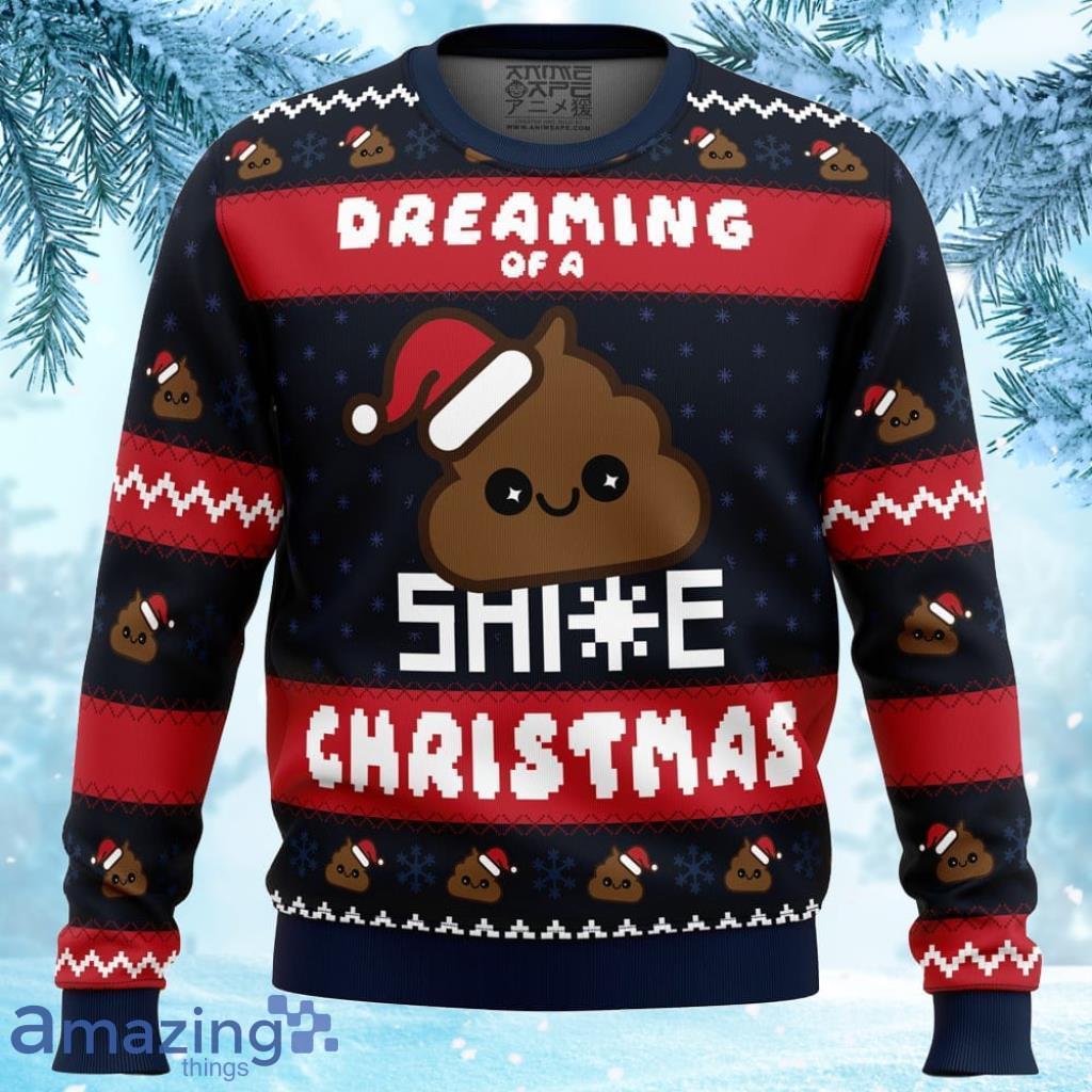 Dreaming Christmas Shite Christmas Ugly Christmas Sweater Gift For Men And Women image Dreaming Christmas Shite Christmas Ugly Christmas Sweater Gift For Men And Women Product Photo 1