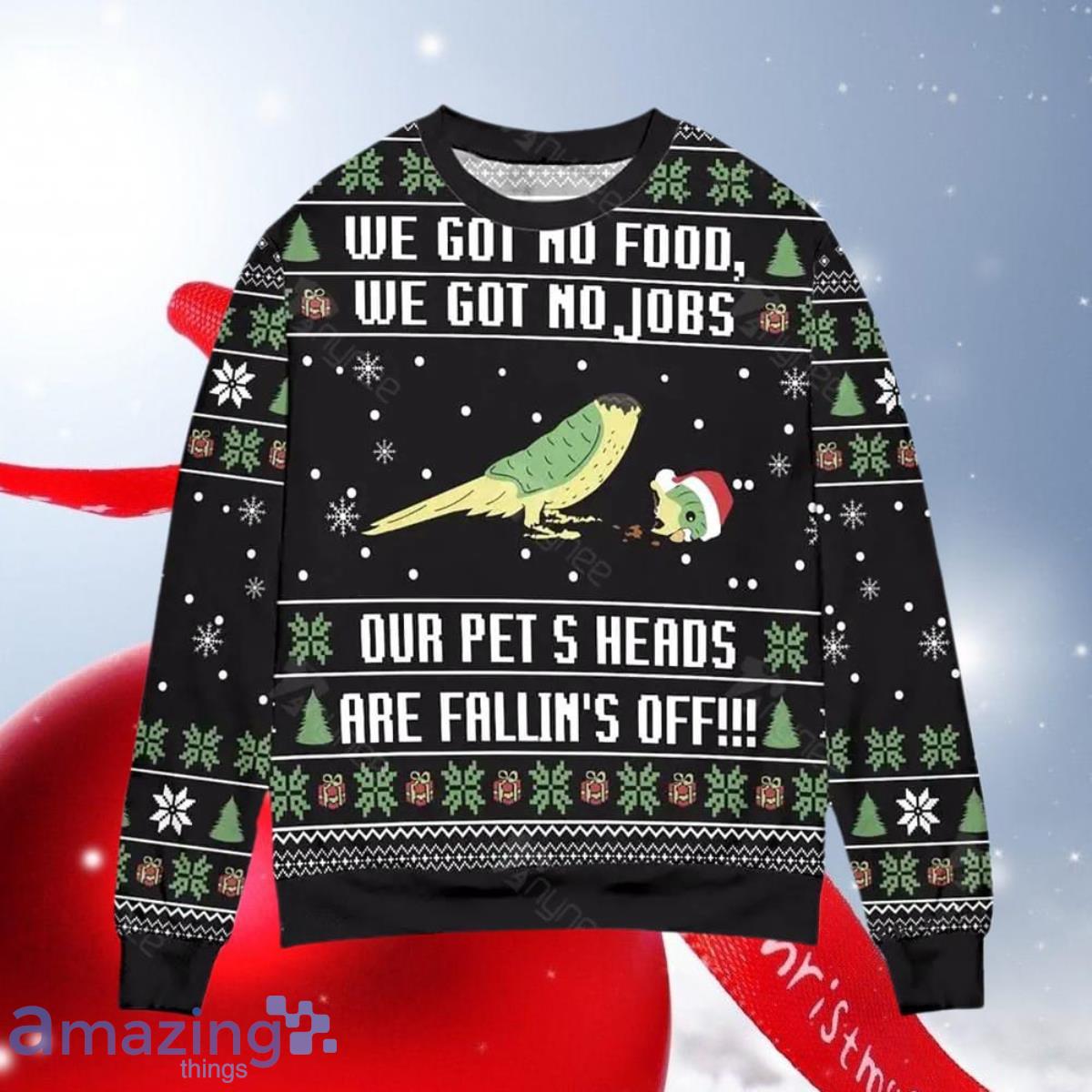 Dumb And Dumber We Got No Food We Got No Jobs Our Pets Heads Are Falli Ugly Christmas Sweater Gift For Men Women image Dumb And Dumber We Got No Food We Got No Jobs Our Pets Heads Are Falli Ugly Christmas Sweater Gift For Men Women Product Photo 1