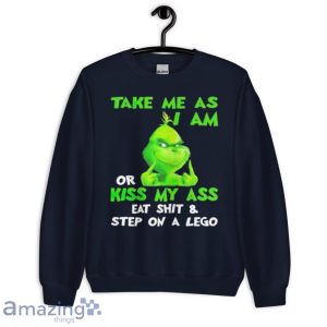 Grinch Take Me As I Am Or Kiss My Ass Eat Shit And Step On A Lego Shirt Product Photo 8