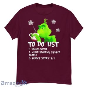 Grinch To Do List Drink Coffee Avoid Slapping Stupid People Shirt Product Photo 5