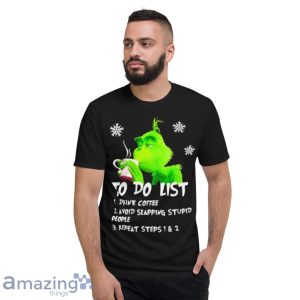 Grinch To Do List Drink Coffee Avoid Slapping Stupid People Shirt Product Photo 7