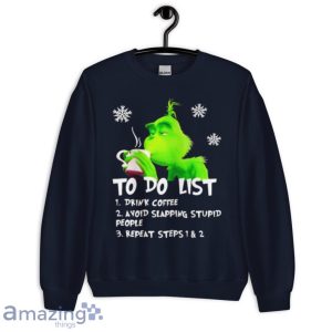 Grinch To Do List Drink Coffee Avoid Slapping Stupid People Shirt Product Photo 8