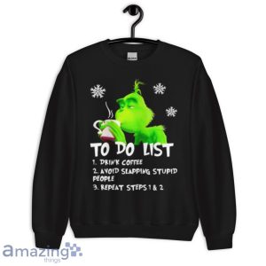 Grinch To Do List Drink Coffee Avoid Slapping Stupid People Shirt Product Photo 9
