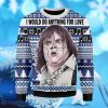 I Would Do Anything For Love Ugly Christmas Sweater Gift For Men And Women
