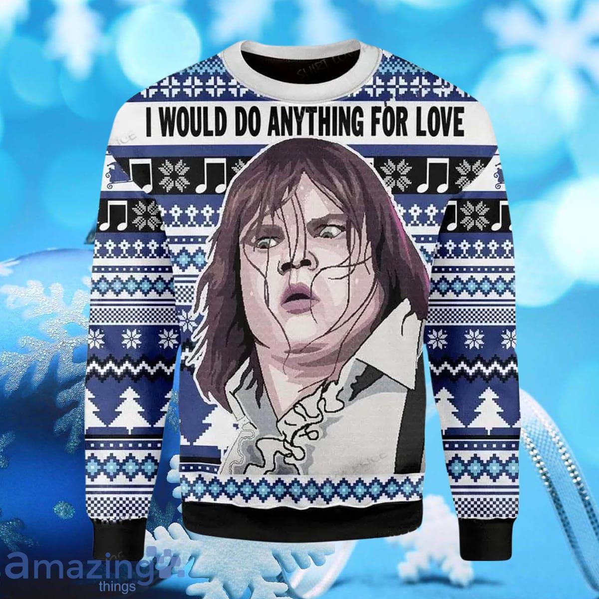 I Would Do Anything For Love Ugly Christmas Sweater Gift For Men And Women image I Would Do Anything For Love Ugly Christmas Sweater Gift For Men And Women Product Photo 1