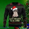 Is It Too Late To Be Good Cat Ugly Christmas Sweaters Special Gift For Men And Women