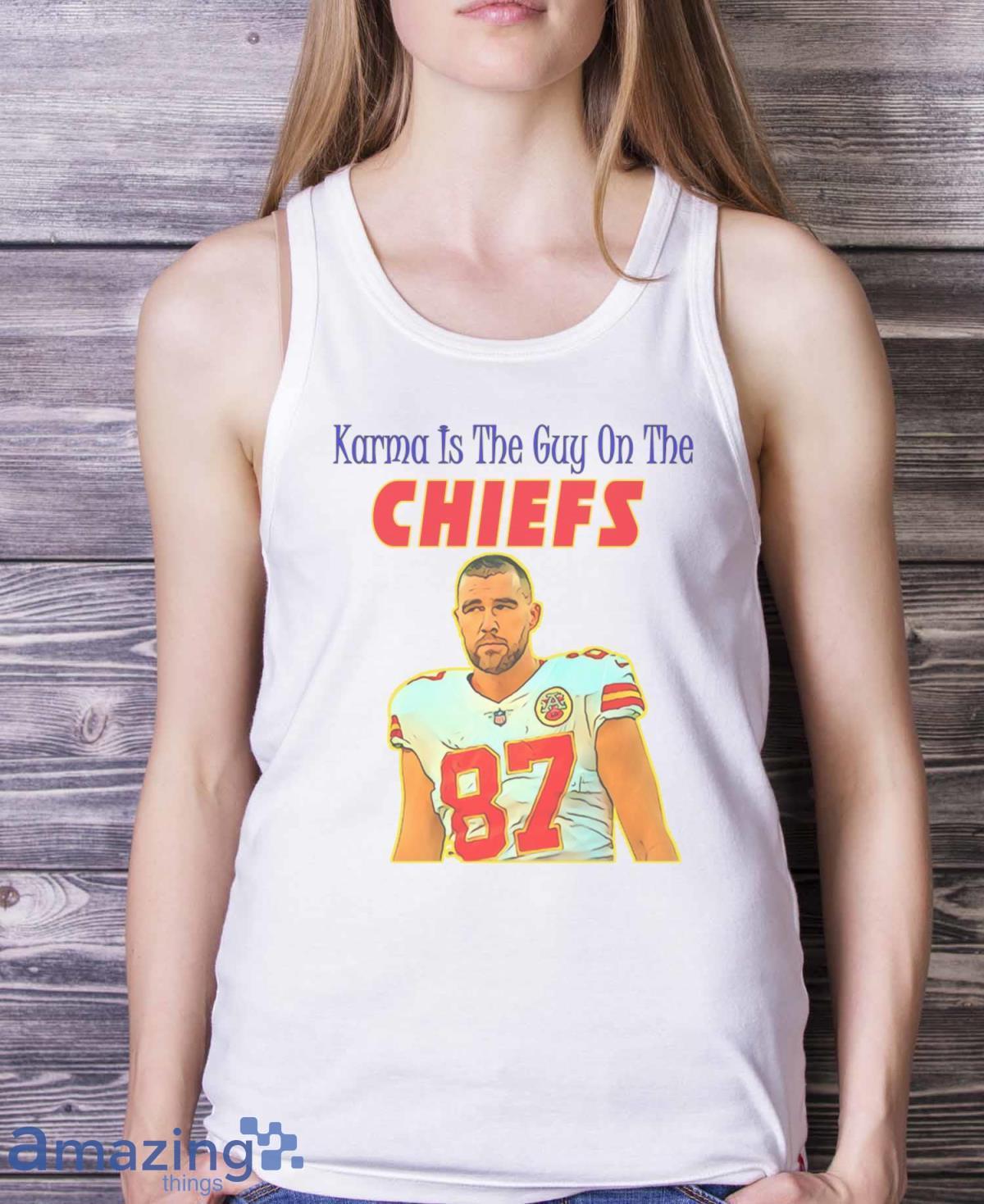 Karma Is The Guy On The Chiefs Shirt image Karma Is The Guy On The Chiefs Shirt - White Ladies Tank Top