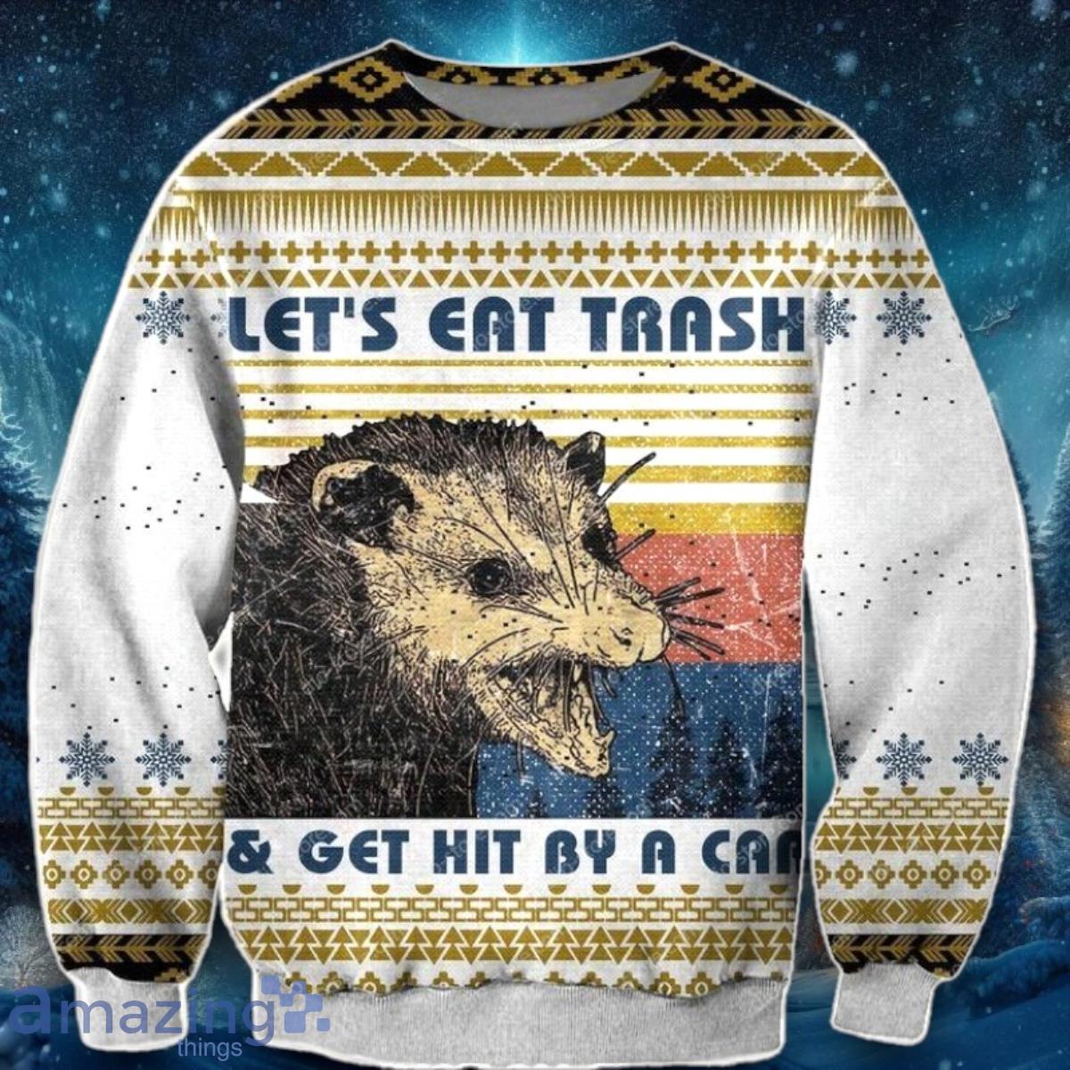 Lets Eat The Trash Get Hit By A Car Christmas Limited Edition Ugly Christmas Sweaters Best Gift image Lets Eat The Trash Get Hit By A Car Christmas Limited Edition Ugly Christmas Sweaters Best Gift Product Photo 1