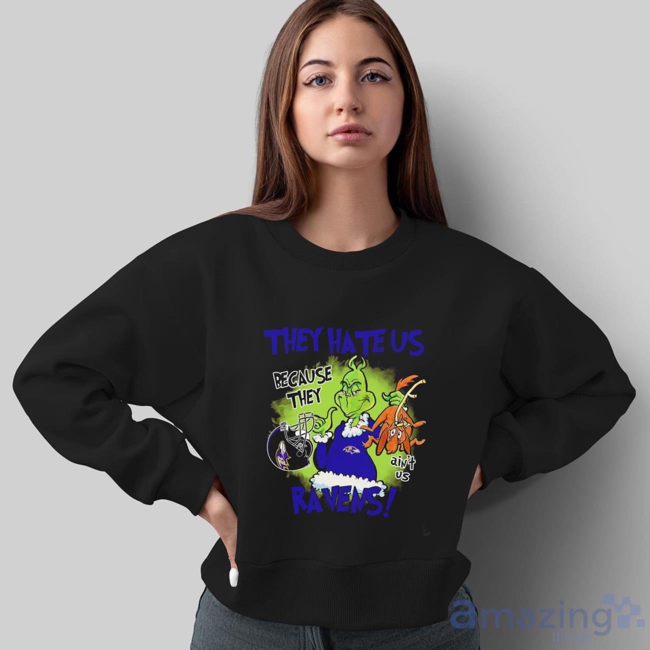 NFL Baltimore Ravens Grinch They Hate Us Because Grinch They Aint Us Ravens Shirt image NFL Baltimore Ravens Grinch They Hate Us Because Grinch They Aint Us Ravens Shirt - Sweatshirt
