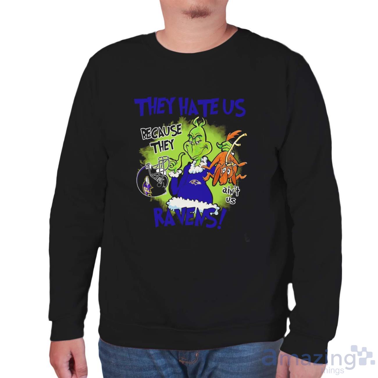 NFL Baltimore Ravens Grinch They Hate Us Because Grinch They Aint Us Ravens Shirt image NFL Baltimore Ravens Grinch They Hate Us Because Grinch They Aint Us Ravens Shirt - Unisex Sweatshirt