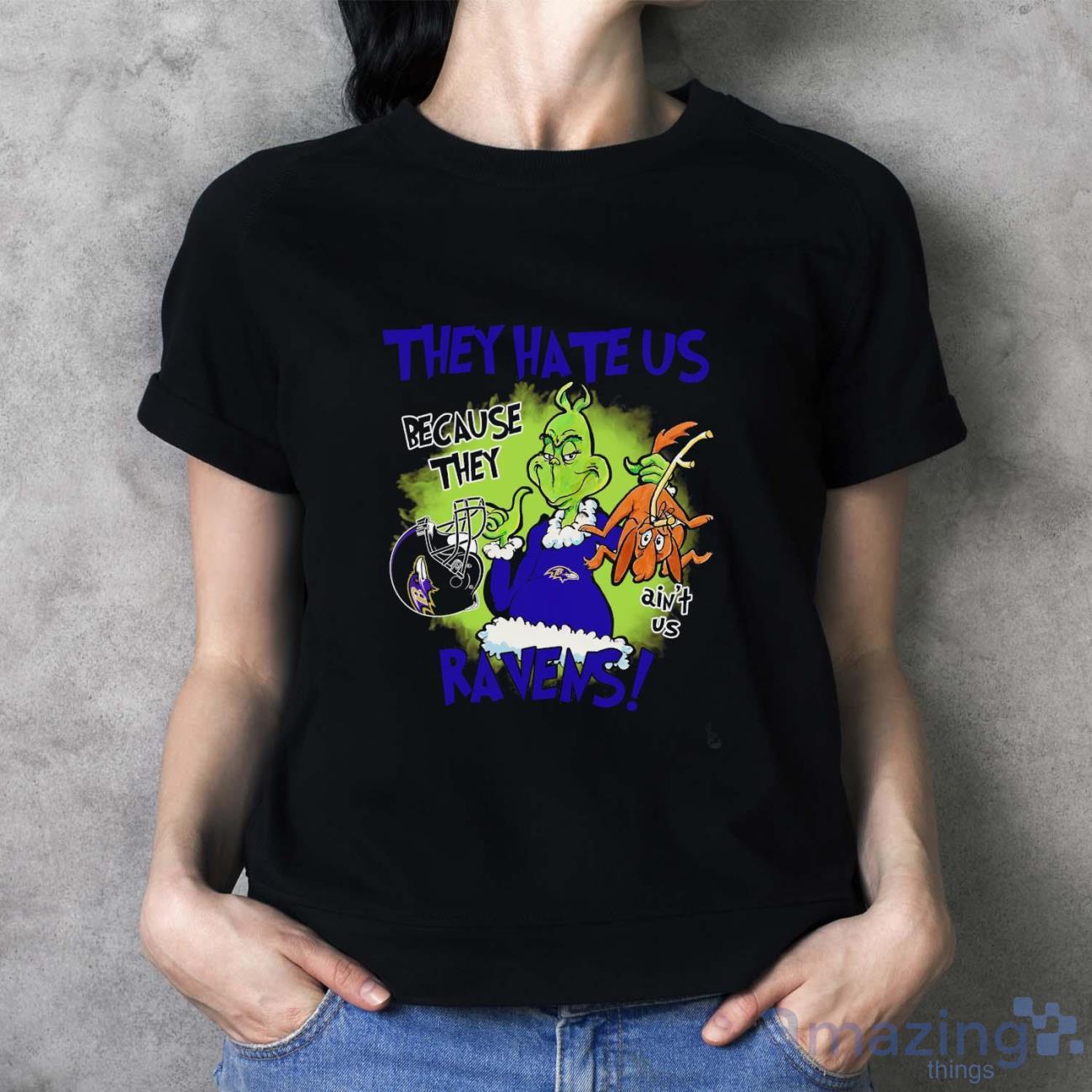 NFL Baltimore Ravens Grinch They Hate Us Because Grinch They Aint Us Ravens Shirt image NFL Baltimore Ravens Grinch They Hate Us Because Grinch They Aint Us Ravens Shirt - Ladies T-Shirt