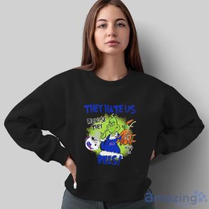 NFL Buffalo Bills Grinch They Hate Us Because Grinch They Aint Us Bills Shirt - Sweatshirt