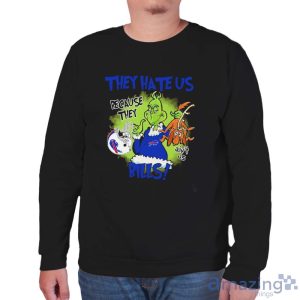 NFL Buffalo Bills Grinch They Hate Us Because Grinch They Aint Us Bills Shirt - Unisex Sweatshirt
