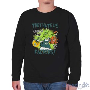 NFL Green Bay Packers Grinch They Hate Us Because Grinch They Aint Us Packers Shirt - Unisex Sweatshirt