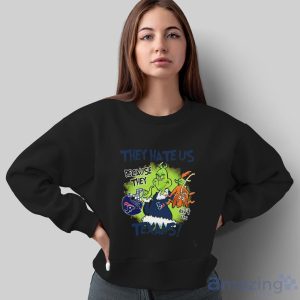 NFL Houston Texans Grinch They Hate Us Because Grinch They Aint Us Texans Shirt - Sweatshirt