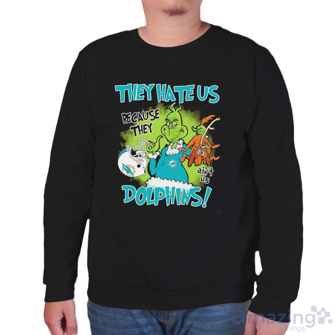 NFL Miami Dolphins Grinch They Hate Us Because Grinch They Aint Us Dolphins Shirt image NFL Miami Dolphins Grinch They Hate Us Because Grinch They Aint Us Dolphins Shirt - Unisex Sweatshirt