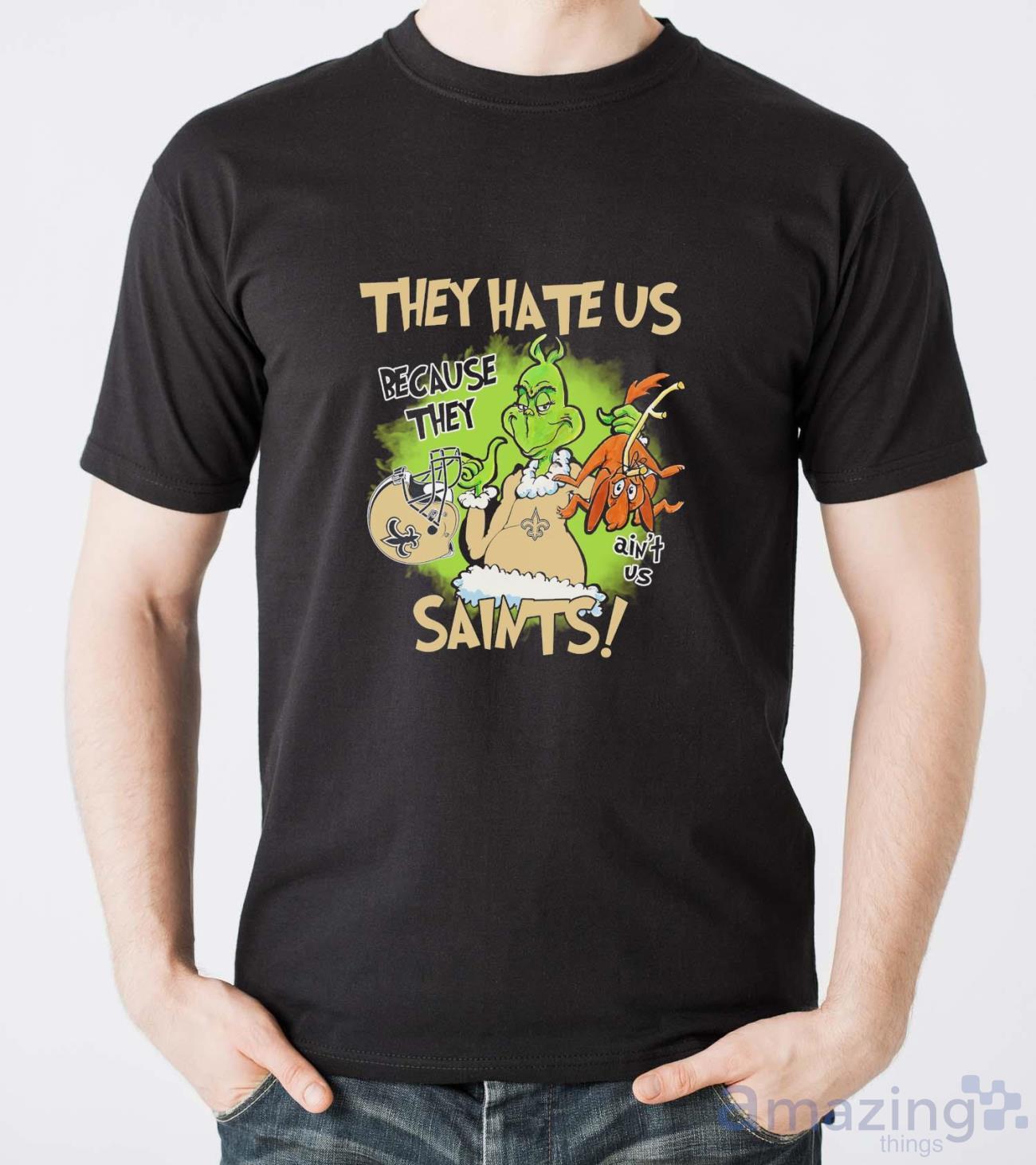 NFL New Orleans Saints Grinch They Hate Us Because Grinch They Aint Us Saints Shirt image NFL New Orleans Saints Grinch They Hate Us Because Grinch They Aint Us Saints Shirt - Men T-Shirt