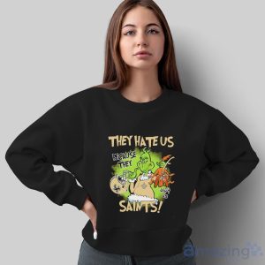 NFL New Orleans Saints Grinch They Hate Us Because Grinch They Aint Us Saints Shirt image NFL New Orleans Saints Grinch They Hate Us Because Grinch They Aint Us Saints Shirt - Sweatshirt