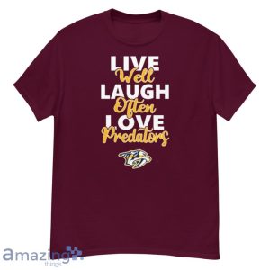 Nhl Hockey Nashville Predators Live Well Laugh Often Love Shirt Product Photo 3