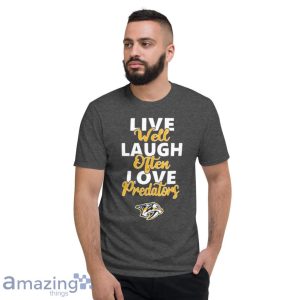 Nhl Hockey Nashville Predators Live Well Laugh Often Love Shirt Product Photo 4